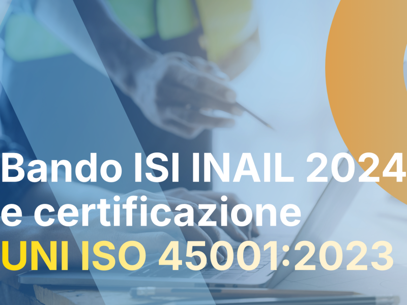 Immagine - Bando ISI INAIL 2024 e Certificazione ISO 45001:2023: Opportunità per le Imprese